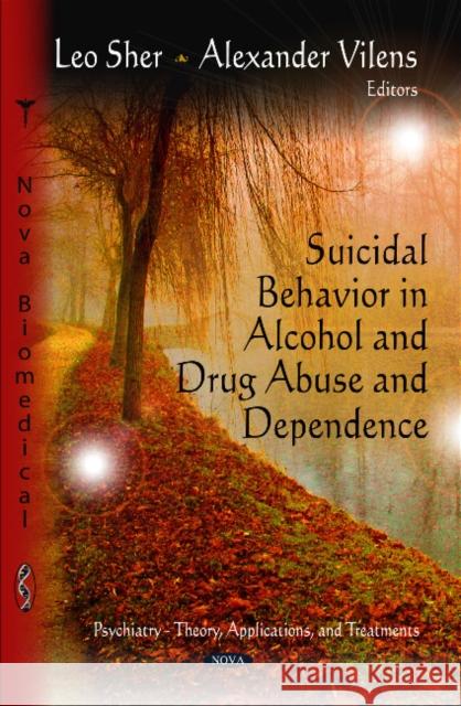 Suicidal Behavior in Alcohol & Drug Abuse & Dependence Leo Sher, M.D. 9781608769193 Nova Science Publishers Inc