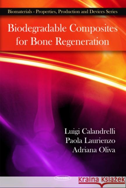 Biodegradable Composites for Bone Regeneration Luigi Calandrelli, Paola Laurienzo, Mario Malinconico 9781608769575