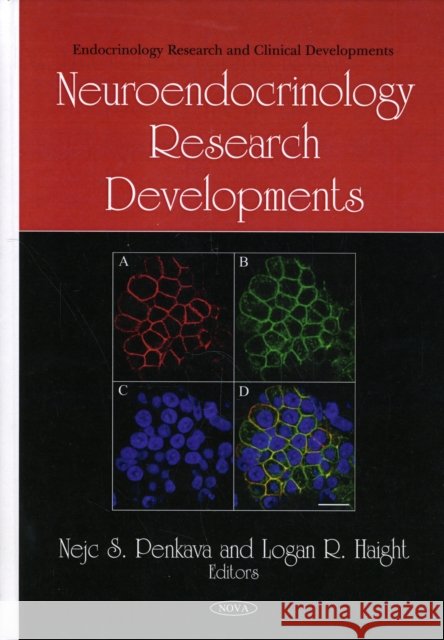 Neuroendocrinology Research Developments Nejc S Penkava, Logan R Haight 9781608769834