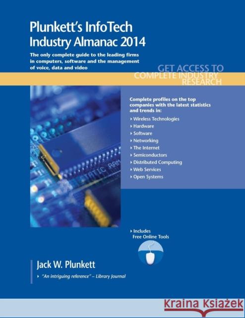 Plunkett's InfoTech Industry Almanac 2014 : InfoTech Industry Market Research, Statistics, Trends & Leading Companies Jack W. Plunkett 9781608797264
