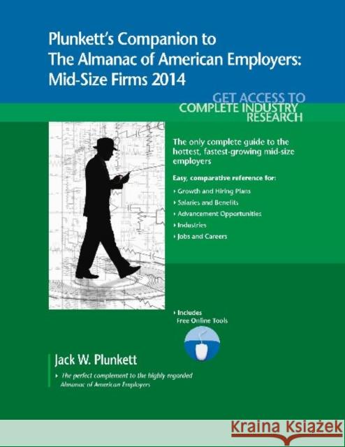 Plunkett's Companion to the Almanac of American Employers 2014 Jack W. Plunkett 9781608797318 Plunkett Research