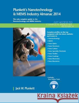 Plunkett's Nanotechnology & Mems Industry Almanac 2014 Jack W. Plunkett   9781608797387 Plunkett Research, Ltd