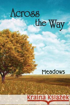 Across the Way: Meadows Eber &. Wein 9781608803248 Eber & Wein Publishing