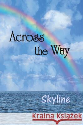 Across the Way: Skyline Eber &. Wein 9781608803255 Eber & Wein Publishing