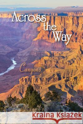 Across the Way: Canyons Eber &. Wein 9781608803750 Eber & Wein Publishing