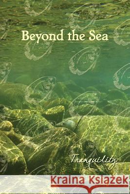 Beyond the Sea: Tranquility Eber &. Wein 9781608803897 Eber & Wein Publishing