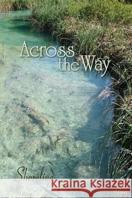 Across the Way: Shoreline Eber &. Wein 9781608803910 Eber & Wein Publishing