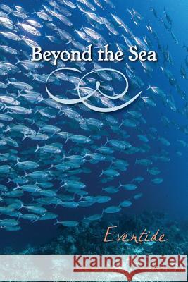 Beyond the Sea: Eventide Eber &. Wein 9781608803958 Eber & Wein Publishing