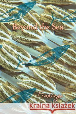 Beyond the Sea: Findings Eber &. Wein 9781608804078 Eber & Wein Publishing