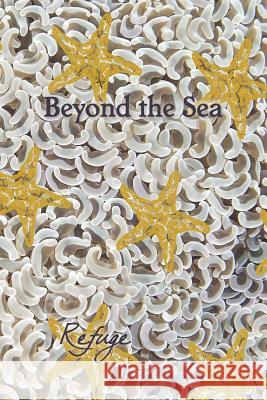 Beyond the Sea: Refuge Eber &. Wein 9781608804245 Eber & Wein Publishing