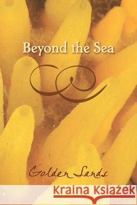 Beyond the Sea: Golden Sands Eber &. Wein 9781608804306 Eber & Wein Publishing