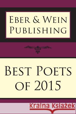 Best Poets of 2015: Vol. 1 Eber &. Wein 9781608804535 Eber & Wein Publishing