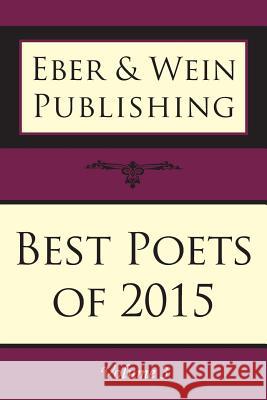 Best Poets of 2015: Vol. 3 Eber &. Wein 9781608804719 Eber & Wein Publishing