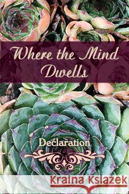 Where the Mind Dwells: Declaration Eber &. Wein 9781608804917 Eber & Wein Publishing