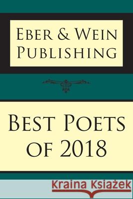 Best Poets of 2018: Vol 4 Eber & Wein Publishing 9781608806645 Eber & Wein Publishing