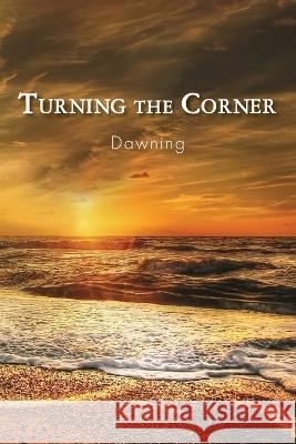 Turning the Corner: Dawning Eber and Wein Publishing 9781608807246 Eber & Wein Publishing
