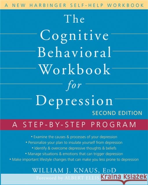 The Cognitive Behavioral Workbook for Depression: A Step-By-Step Program Knaus, William J. 9781608823802 0