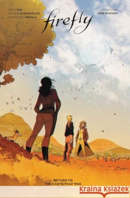 Firefly: Return to the Earth That Was Vol. 3: (Book 10) Greg Pak 9781608862153