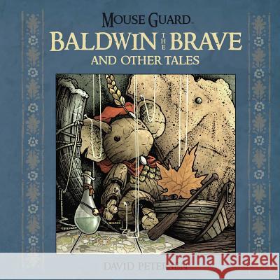 Mouse Guard: Baldwin the Brave and Other Tales David Petersen 9781608864775
