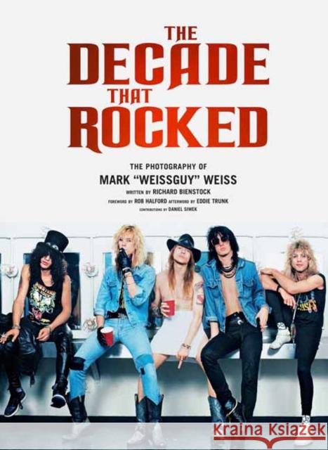 The Decade That Rocked: The Photography Of Mark Weissguy Weiss Mark Weiss 9781608871445 Insight Editions