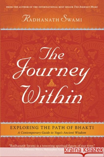 The Journey Within: Exploring the Path of Bhakti Swami, Radhanath 9781608871575 Mandala Publishing Group