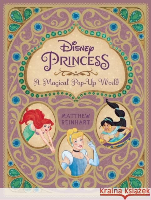 Disney Princess: A Magical Pop-Up World Matthew Christian Reinhart 9781608875535