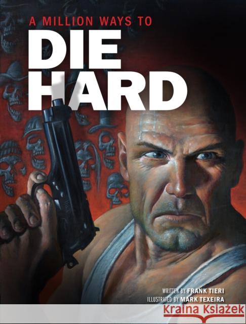 A Million Ways to Die Hard Insight Editions                         Frank Tieri 9781608879755 Insight Comics