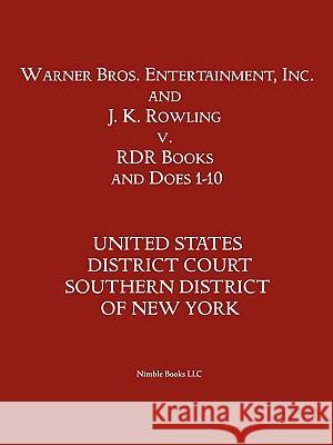 Warner Bros. Entertainment, Inc. & J. K. Rowling V. Rdr Books and 10 Does District Court S U 9781608880164 Nimble Books