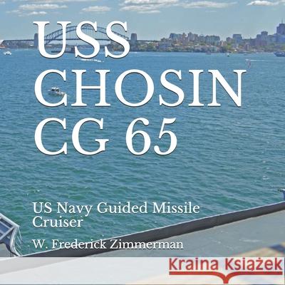 USS Chosin CG 65: US Navy Guided Missile Cruiser W. Frederick Zimmerman 9781608880911