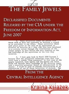 The Family Jewels: Declassified Documents Released by the CIA under the Freedom of Information Act, June 2007 Central Intelligence Agency 9781608880973 Nimble Books