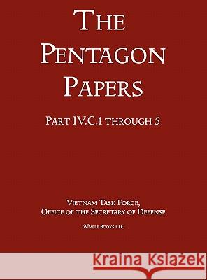 United States - Vietnam Relations 1945 - 1967 (The Pentagon Papers) (Volume 4) Office of the Secretary of Defense 9781608881468 Nimble Books