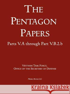 United States - Vietnam Relations 1945 - 1967 (The Pentagon Papers) (Volume 6) Office of the Secretary of Defense 9781608881512 Nimble Books