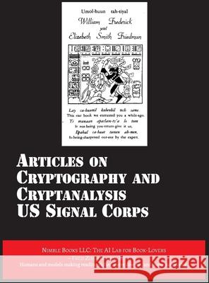 Articles on Cryptography and Cryptanalysis Us Signal Corps                          Zimmerman 9781608883196 Nimble Books