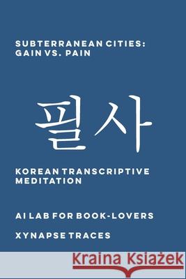 Subterranean Cities: Gain vs. Pain Ai Lab for Book-Lovers 9781608883684 Xynapse Traces