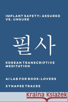 Implant Safety: Assured vs. Unsure Ai Lab for Book-Lovers 9781608883899 Xynapse Traces