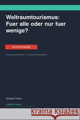 Weltraumtourismus: Fuer alle oder nur fuer wenige? Xynapse Traces                           9781608885886 Xynapse Traces
