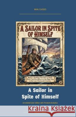A Sailor in Spite of Himself: Annotated Color Edition with Premium Analytics Harry Castlemon Jellicoe Ai 9781608885978 Warships and Navies