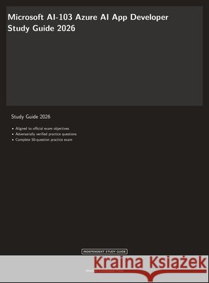 Microsoft AI-103 Exam Study Guide 2026: Azure AI App Developer Certification Meridian Certification Press 9781608887125 Meridian Certification Press