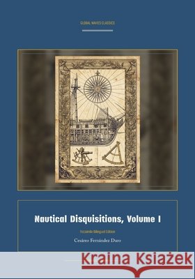 Nautical Disquisitions, Volume I Cesàreo Fernàndez Duro, Jellicoe Ai 9781608889815