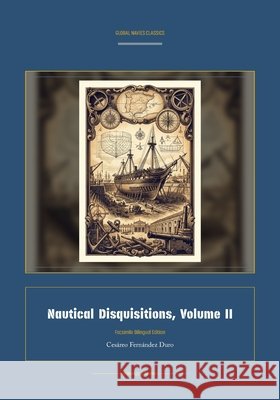 Nautical Disquisitions, Volume II Cesàreo Fernàndez Duro, Jellicoe Ai 9781608889822
