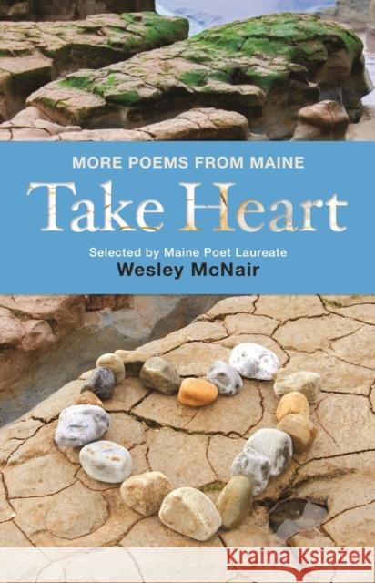 Take Heart: More Poems from Maine McNair, Wesley 9781608932986