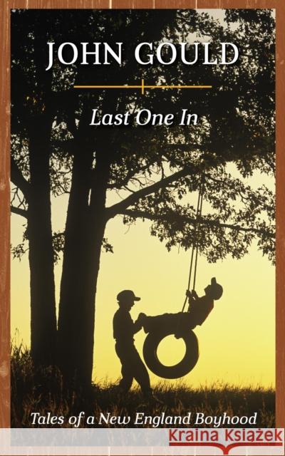 Last One In: Tales of a New England Boyhood Gould, John 9781608935505 Down East Books