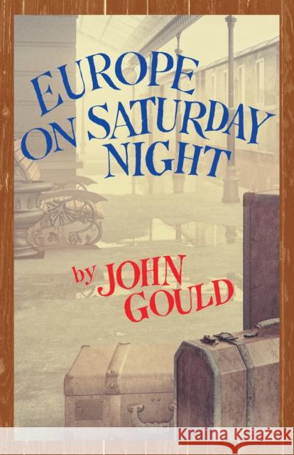 Europe on Saturday Night John Gould 9781608935529 Down East Books