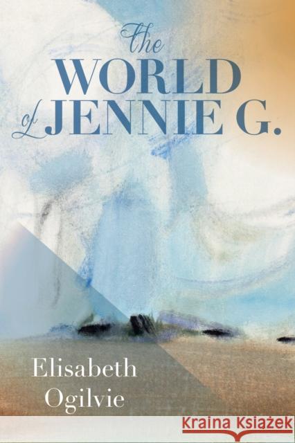 The World of Jennie G. Elisabeth Ogilvie 9781608936144 Down East Books