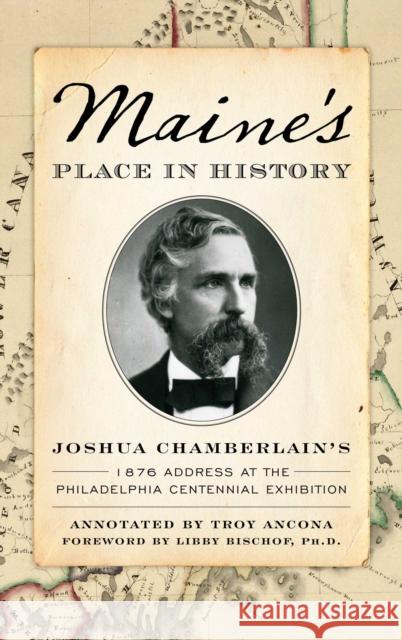 Maine's Place in History Joshua Chamberlain Troy Ancona 9781608937622 Down East Books