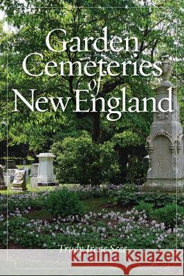 Garden Cemeteries of New England Trudy Irene Scee 9781608939077 Down East Books