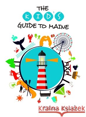 Kid's Guide to Maine Eileen Ogintz 9781608939824 Down East Books