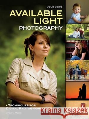 Doug Box's Available Light Photography: Techniques for Digital Photographers Douglas Allen Box 9781608954711 0