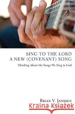 Sing to the Lord a New (Covenant) Song Brian V. Janssen Mark Dalbey 9781608990160 Resource Publications