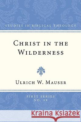 Christ in the Wilderness Mauser, Ulrich W. 9781608990214 Wipf & Stock Publishers